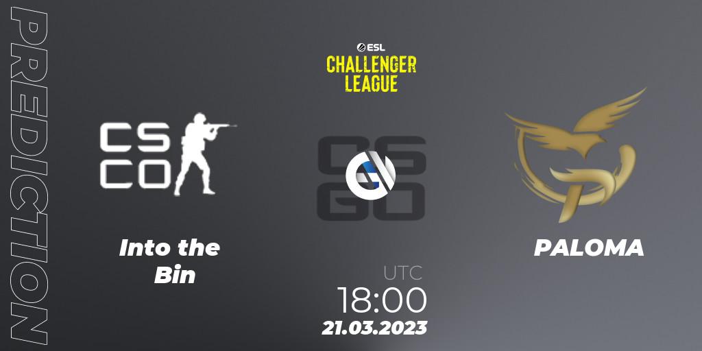 Prognoza Into the Bin - PALOMA. 21.03.23, CS2 (CS:GO), ESL Challenger League Season 44: Europe