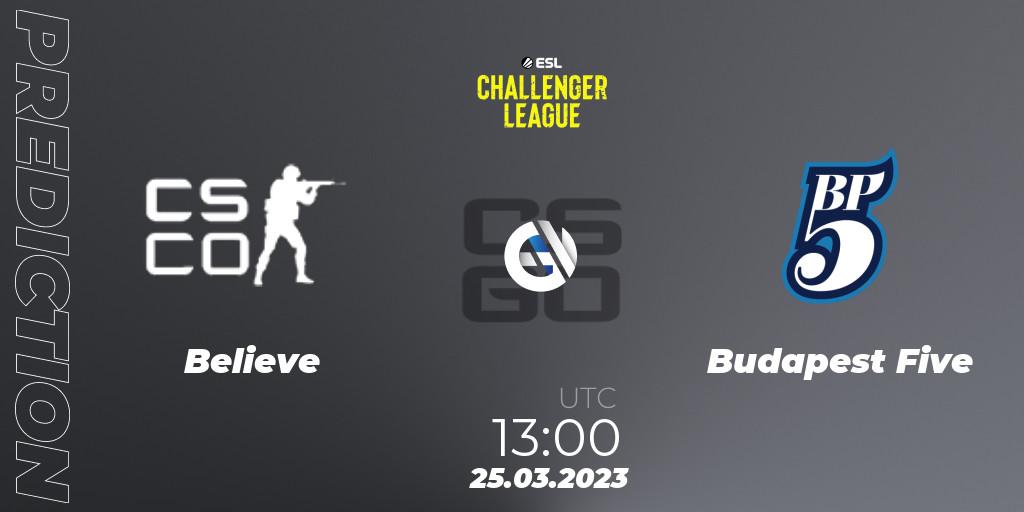 Prognoza Believe - Budapest Five. 25.03.23, CS2 (CS:GO), ESL Challenger League Season 44 Relegation: Europe