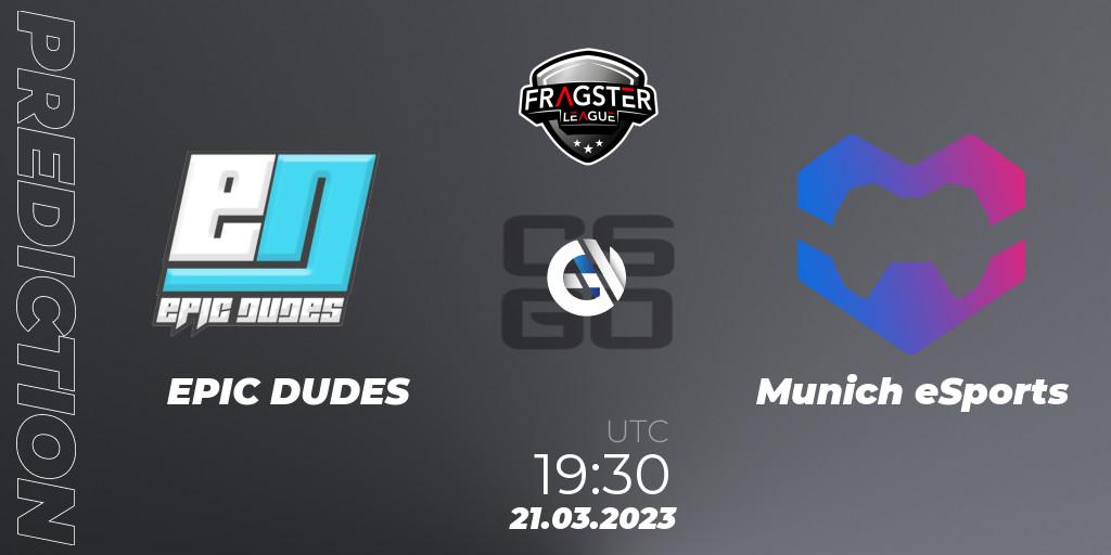 Prognoza EPIC DUDES - Munich eSports. 21.03.23, CS2 (CS:GO), Fragster League Season 4