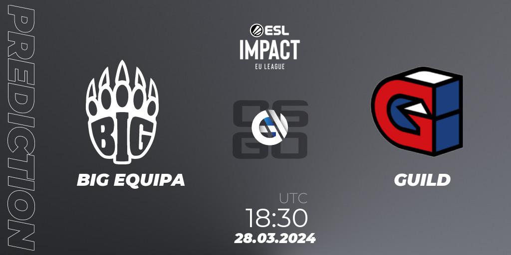 Prognoza BIG EQUIPA - GUILD. 28.03.24, CS2 (CS:GO), ESL Impact League Season 5: Europe