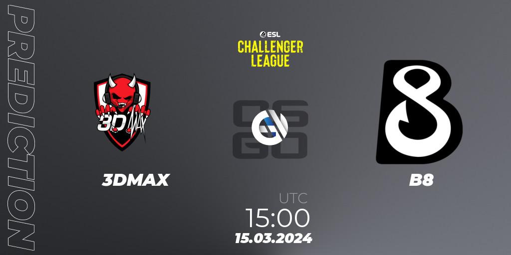 Prognoza 3DMAX - B8. 15.03.24, CS2 (CS:GO), ESL Challenger League Season 47: Europe